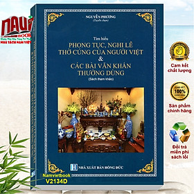 Tìm Hiểu Phong Tục, Nghi Lễ Thờ Cúng Của Người Việt & Các Bài Văn Khấn Thường Dùng - V2134D
