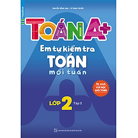 Nơi bán Toán A+ Em Tự Kiểm Tra Toán Mỗi Tuần Lớp 2 (Tập 2) - Giá Từ -1đ