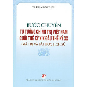 [Download Sách] Bước Chuyển Tư Tưởng Chính Trị Việt Nam Cuối Thế Kỷ XIX Đầu Thế Kỷ XX Giá Trị Và Bài Học Lịch Sử