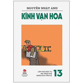 Kính Vạn Hoa - Tập 13: Lớp Phó Trật Tự - Mẹ Vắng Nhà - Đoàn Kịch Tỉnh Lẻ (Tái Bản 2022)