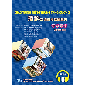 Giáo Trình Tiếng Trung Tăng Cường (Khổ Lớn - In Màu) - Giáo Trình Nghe 6 (Học Kèm Khóa Học Trực Tuyến Miễn Phí, Tặng File Nghe MP3)