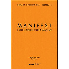 MANIFEST – 7 Bước Để Thay Đổi Cuộc Đời Bạn Mãi Mãi- Roxie Nafousi_ Bạc Hà dịch_ AZ Việt Nam - NXB Thế Giới