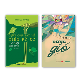 [Download Sách] Combo 2 cuốn: CÙNG CON BAY VỀ MIỀN KÝ ỨC - LÀNG YÊN PHÓ TRONG TÚI ÁO (Đinh Hữu Trường)+ RỪNG GIÓ (Lê Vi Thủy)