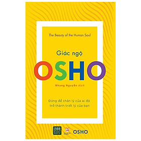 Osho - giác ngộ - đừng để chân lý của ai đó trở thành triết lý của bạn