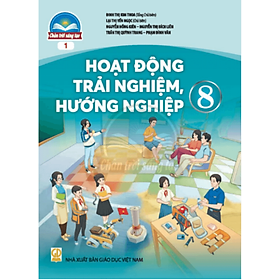 Sách giáo khoa Hoạt Động Trải Nghiệm, Hướng Nghiệp 8- 1- Chân Trời Sáng Tạo (Kèm Nilon bọc Sách)
