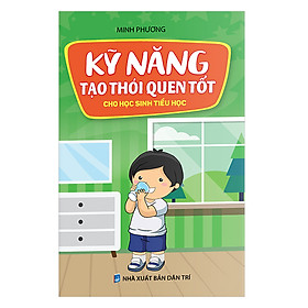 [Download Sách] Kỹ Năng Tạo Thói Quen Tốt Cho Học Sinh Tiểu Học