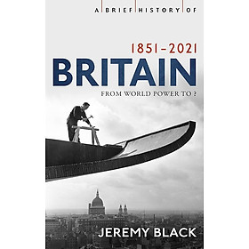 A Brief History of Britain 1851-2021: From World Power to ? by Jeremy Black - History / Nonfiction in English - Little Brown