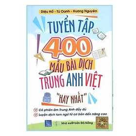 [Download Sách] Sách - Tuyển tập 400 mẫu bài dịch Trung – Anh – Việt hay nhất