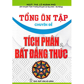 Tổng Ôn Tập Chuyên Đề Tích Phân Và Bất Đẳng Thức (HA)