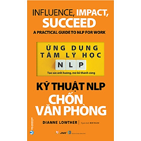 Ứng Dụng Tâm Lý Học NLP - Kỹ Thuật NLP Chốn Văn Phòng - Dianne Lowther - Vanlangbooks
