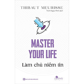 Sách Master Your Life - Làm Chủ Niềm Tin
