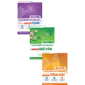 Combo Ôn Luyện Thi Tốt Nghiệp THPT Năm 2021 Khối D - Môn Toán Văn Anh (Bộ 3 Cuốn)