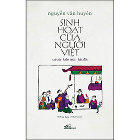 Sinh Hoạt Của Người Việt: Cư Trú - Kiến Trúc - Hát Đối