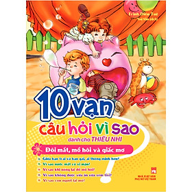 Sách 10 Vạn Câu Hỏi Vì Sao - Đôi Mắt, Mồ Hôi Và Giấc Mơ B38