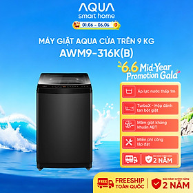 Máy giặt Aqua 9 kg AWM9-316K(B) - Bảo hành 2 năm - Hỗ trợ lắp đặt - Hàng chính hãng