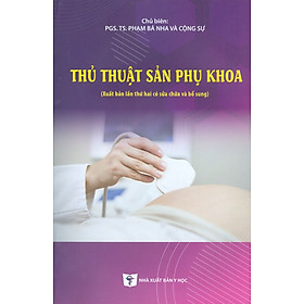 Thủ Thuật Sản Phụ Khoa (Xuất bản lần thứ hai có sửa chữa và bổ sung) - Bản in năm 2023 - NXB Y Học