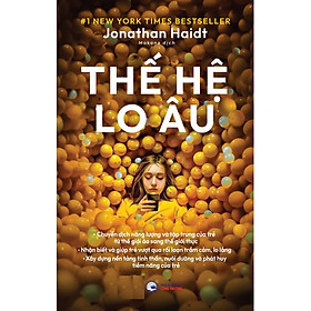 Thế Hệ Lo Âu (Tác giả: Jonathan Haidt)