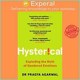 Sách - Hysterical - Exploding the Myth of Gendered Emotions by Pragya Agarwal (UK edition, paperback)