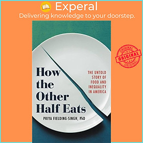 Sách - How the Other Half Eats - The Untold Story of Food and Inequality by Priya Fielding-Singh (UK edition, hardcover)