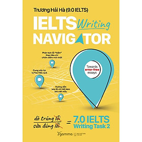 IELTS Writing Navigator Cuốn Sách Chỉ Đường Cho Bạn Đến 7.0 IELTS Writing Task 2 – Trương Hải Hà