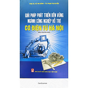 Download sách Giải Pháp Phát Triển Bền Vững Ngành Công Nghiệp Hỗ Trợ Cơ Điện Tử Hà Nội ( Sách Chuyên Khảo ) 