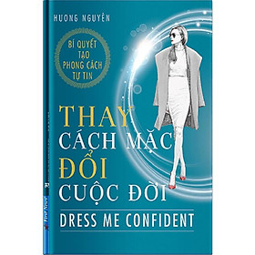 Sách - Thay Cách Mặc Đổi Cuộc Đời Bí Quyết Tạo Phong Cách Tự Tin - First News