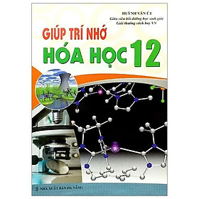 Giúp Trí Nhớ Hóa Học Lớp 12