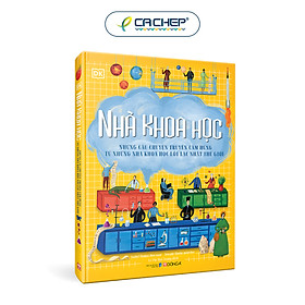 Nhà khoa học - Những câu chuyện truyền cảm hứng từ những nhà khoa học lỗi lạc nhất thế giới