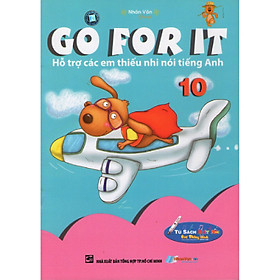 Go For It 10 - Hỗ Trợ Các Em Thiếu Nhi Nói Tiếng Anh - Kèm File Âm Thanh