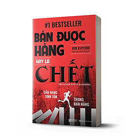 [Download Sách] Bán được hàng hay là chết: Cẩm nang sinh tồn trong bán hàng - Sách hay môi ngày 