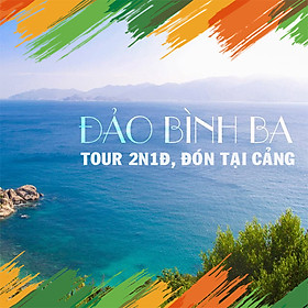 Tour Đảo Bình Ba 2 Ngày 1 Đêm, Khởi Hành Hàng Ngày, Đón Tại Cảng Ba Ngòi, Cam Ranh