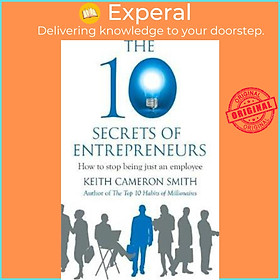 Sách - The 10 Secrets of Entrepreneurs : How to stop being just an employ by Keith Cameron Smith (UK edition, paperback)