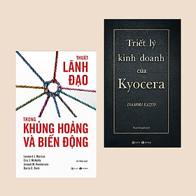 Combo sách Kinh Doanh: Triết Lý Kinh Doanh Của Kyocera (Bìa Cứng) + Thuật Lãnh Đạo Trong Khủng Hoảng Và Biến Động