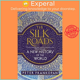 Hình ảnh Sách - The Silk Roads - A New History of the World by Professor Peter Frankopan (UK edition, hardcover)
