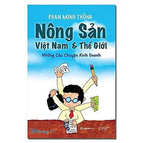 Sách - Nông Sản Việt Nam & Thế Giới -  Saigon Books - Tác giả Phan Minh Thông