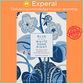 Sách - Blue and White Done Right - The Classic Color Combination for Every Decor by Hudson Moore (UK edition, hardcover)