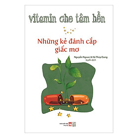 Download sách Vitamin Cho Tâm Hồn - Những Kẻ Đánh Cắp Giấc Mơ