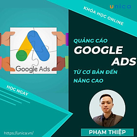 Khóa học MARKETING - Quảng Cáo Google Ads từ cơ bản đến nâng cao [UNICA.VN