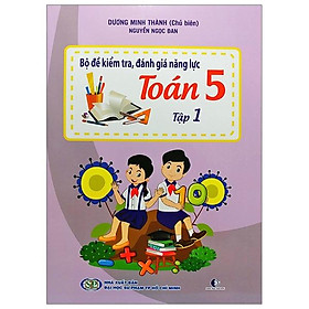 Sách Bộ Đề Kiểm Tra Năng Lực , Đánh Giá Năng Lực Toán Lớp 5 - Tập 1
