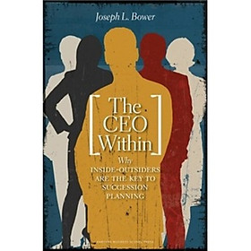 The CEO Within: Why Inside Outsiders Are the Key to Succession Planning