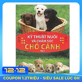 Kỹ Thuật Nuôi Và Chăm Sóc Chó Cảnh - Tập 2