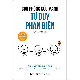 Sách Giải Phóng Sức Mạnh Tư Duy Phản Biện