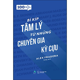 Bí Kíp Tâm Lý Từ Những Chuyên Gia Kỳ Cựu (100 Trích Dẫn Thần Thánh)