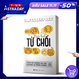 Nghệ Thuật Từ Chối – Cách Nói Không Mà Vẫn Có Được Đồng Thuận