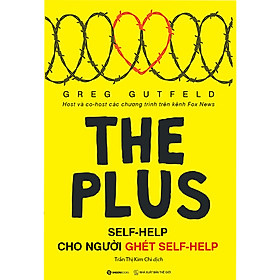 Cuốn Sách Hay Về Kỹ Năng Sống: The Plus - Self-Help Cho Người Ghét Self-Help