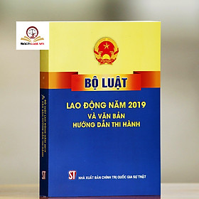 Ảnh bìa Sách Bộ Luật Lao Động Năm 2019 Và Văn Bản Hướng Dẫn Thi Hành - NXB Chính Trị Quốc Gia Sự Thật