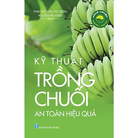 Nơi bán Nông Nghiệp Xanh, Sạch - Kỹ Thuật Trồng Chuối An Toàn Hiệu Quả - Giá Từ -1đ