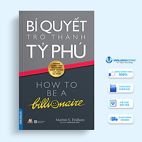 Bí Quyết Trở Thành Tỷ Phú - Martin S Fridson - Vanlangbooks