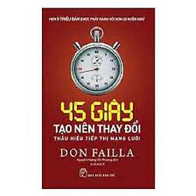 [Download Sách] 45 Giây tạo nên thay đổi - thấu hiểu tiếp thị mạng lưới (NXB Trẻ)