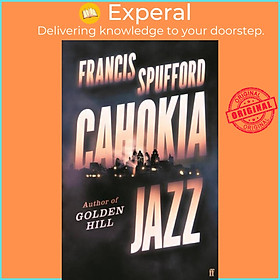 Sách - Cahokia Jazz - From the prizewinning author of Golden Hill 'the best  by Francis Spufford (UK edition, hardcover)
